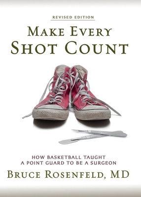 Make Every Shot Count: How Basketball Taught a Point Guard to be a Surgeon Cover Image