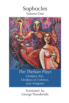 The Theban Plays: Oedipus Rex, Oedipus at Colonus and Antigone By George Theodoridis (Translator), Sophocles Cover Image