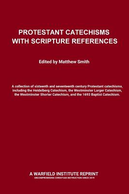 Protestant Catechisms with Scripture References By Matthew Smith (Editor), Matthew Smith (Introduction by), William Collins Cover Image