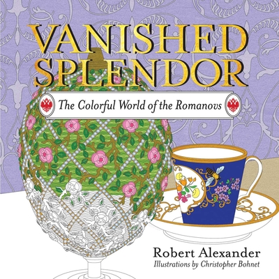 Vanished Splendor: The Colorful World of the Romanovs Cover Image