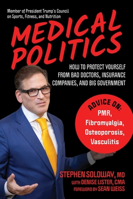 Medical Politics: How to Protect Yourself from Bad Doctors, Insurance Companies, and Big Government Cover Image