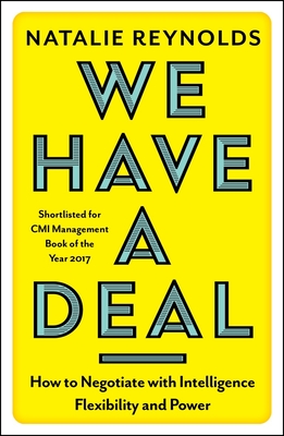 We Have a Deal: How to Negotiate with Intelligence, Flexibility and Power Cover Image