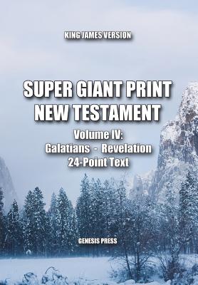 Super Giant Print New Testament, Volume IV, Galatians-Revelation, KJV: 24-Point Text Cover Image