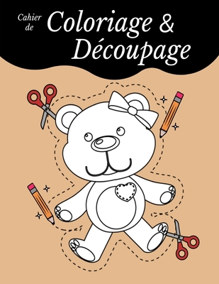 Cahier de Coloriage Et Découpage: Livre d'activité pour apprendre