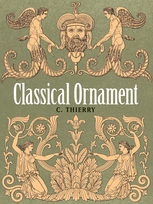 Classical Ornament (Dover Pictorial Archive) By C. Thierry Cover Image