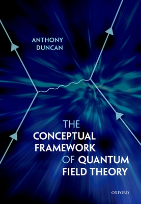 The Conceptual Framework of Quantum Field Theory Cover Image