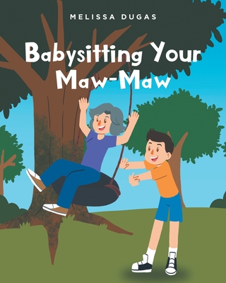 Babysitting Your Maw-Maw By Melissa Dugas Cover Image