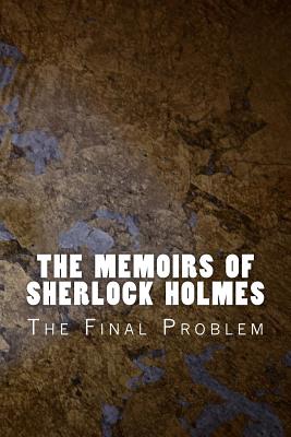 The Memoirs of Sherlock Holmes: The Final Problem By Arthur Conan Doyle Cover Image