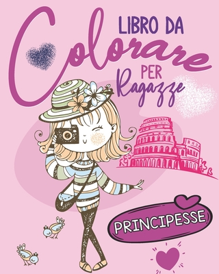 Libro da colorare per ragazze: Principesse: album da colorare per bambini da  9 anni, Attività Creative, Belle illustrazioni promuovono la creatività,  (Paperback)