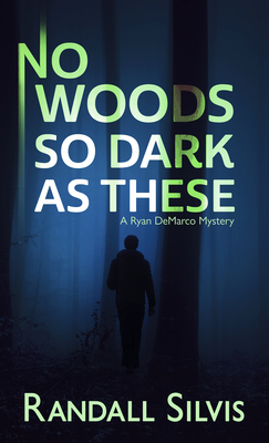 No Woods So Dark as These (Ryan DeMarco Mystery #4)