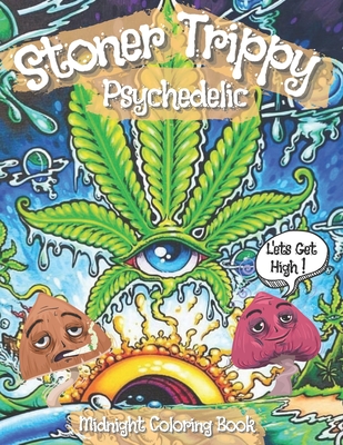 Stoner Trippy Psychedelic Midnight Coloring Book: Stoner Things Activity A  Trippy Colouring Pages for Adults with Stress Relieving Hippie Mindful Desi  (Paperback)