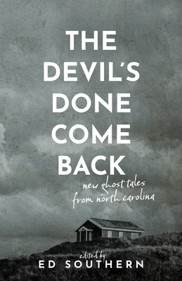 Cover for The Devil's Done Come Back: New Ghost Tales from North Carolina