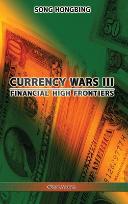 Currency Wars III: Financial high frontiers Cover Image