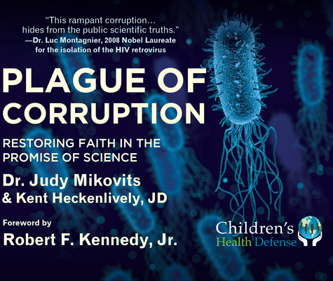 Plague of Corruption: Restoring Faith in the Promise of Science By Dr. Judy Mikovits, Kent Heckenlively, Robert F. Kennedy, Jr. (Foreword by), Mariel Hemingway (Narrator) Cover Image