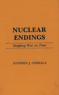 Nuclear Endings: Stopping War on Time Cover Image