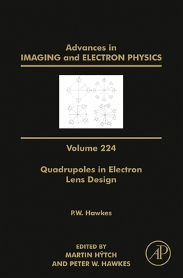 Quadrupoles in Electron Lens Design: Volume 224 (Advances in Imaging and Electron Physics #224) Cover Image