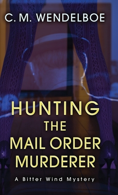 Hunting the Mail Order Murderer: A Bitter Wind Mystery (Bitter Wind Mysteries #4)