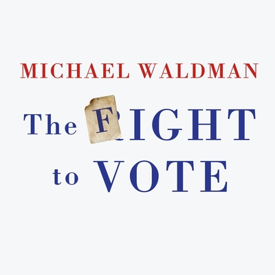 The Fight to Vote By Michael Waldman, Joe Barrett (Read by) Cover Image
