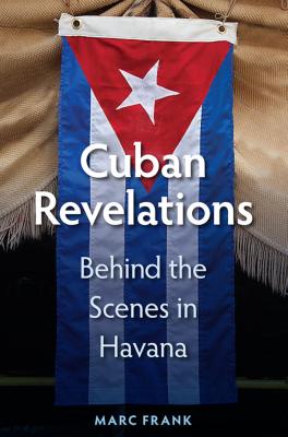 Cuban Revelations: Behind the Scenes in Havana (Contemporary Cuba) Cover Image