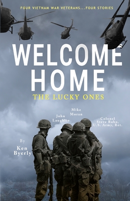 Welcome Home: The Lucky Ones By Ken Byerly, John Laughlin, Mike Moran Cover Image
