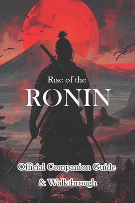 Rise of the Ronin Official Companion Guide Walkthrough