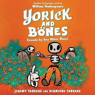Yorick and Bones: Friends by Any Other Name Lib/E By Hermione Tankard, Jeremy Tankard, Joel Froomkin (Read by) Cover Image