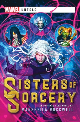 Sisters of Sorcery: A Marvel: Untold Novel (Marvel Untold) Cover Image