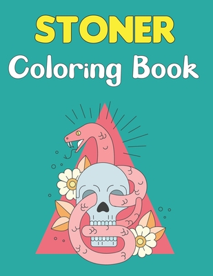 Stoner Coloring Book: A Stoner Coloring Book For Adults and Teens Boys and Girls Fun By Samara Lavery Press Cover Image