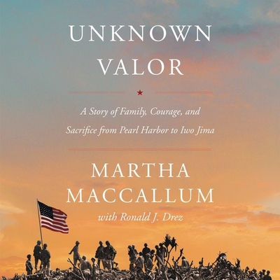 Unknown Valor: A Story of Family, Courage, and Sacrifice from Pearl Harbor to Iwo Jima Cover Image