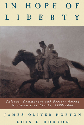 In Hope of Liberty: Culture, Community and Protest Among Northern Free Blacks, 1700-1860