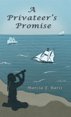 A Privateer's Promise By Marcia E. Barss Cover Image