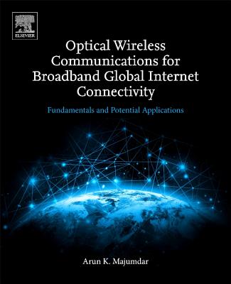 Optical Wireless Communications for Broadband Global Internet Connectivity: Fundamentals and Potential Applications Cover Image