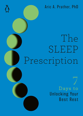 The Sleep Prescription: Seven Days to Unlocking Your Best Rest (The Seven Days Series #2)