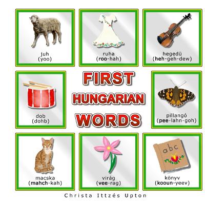First Hungarian Words By Christa Ittzes Upton Cover Image