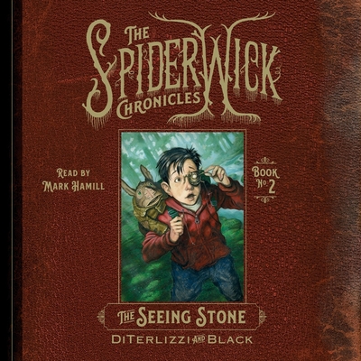 The Seeing Stone (Spiderwick Chronicles #2) By Tony Diterlizzi, Holly Black, Mark Hamill (Read by) Cover Image