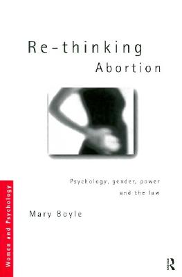 Re-thinking Abortion: Psychology, Gender and the Law (Women and Psychology) Cover Image