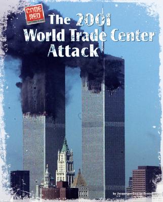 The 2001 World Trade Center Attack (Code Red) By Jacqueline Dembar Greene Cover Image