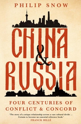 China and Russia: Four Centuries of Conflict and Concord By Philip Snow Cover Image