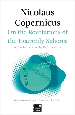 On the Revolutions of the Heavenly Spheres (Concise Edition) (Foundations)