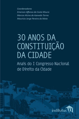 30 Anos da Constituição da Cidade: Anais do I Congresso Nacional de Direito da Cidade Cover Image