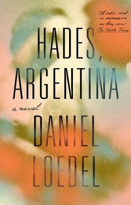 Hades, Argentina: A Novel By Daniel Loedel Cover Image