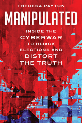 Manipulated: Inside the Cyberwar to Hijack Elections and Distort the Truth Cover Image