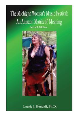 The Michigan Womyn's Music Festival: An Amazon Matrix of Meaning Cover Image