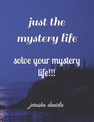 just the mystery life By Jerusha Daniela Cover Image