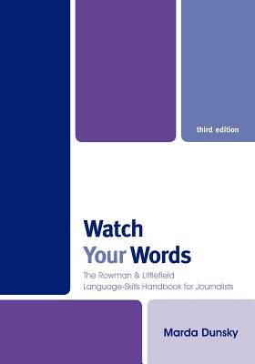 Watch Your Words: The Rowman & Littlefield Language-Skills Handbook for Journalists Watch Your Words: The Rowman & Littlefield Language-Skills Handbook for Journalists cover