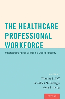 The Healthcare Professional Workforce: Understanding Human Capital in a Changing Industry Cover Image