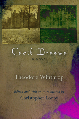 Cecil Dreeme (Q19: The Queer American Nineteenth Century) By Theodore Winthrop, Christopher Looby (Editor) Cover Image