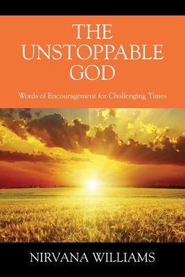 The Unstoppable God: Words of Encouragement for Challenging Times Cover Image