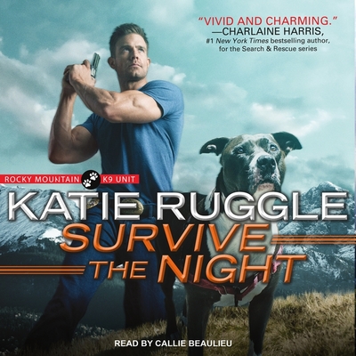 Cover for Survive the Night (Rocky Mountain K9 Unit #3)