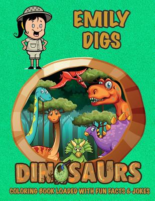 Emily Digs Dinosaurs Coloring Book Loaded With Fun Facts & Jokes (Emily Books - Personalized for Emily)